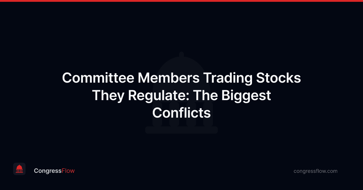Committee Members Trading Stocks They Regulate: The Biggest Conflicts