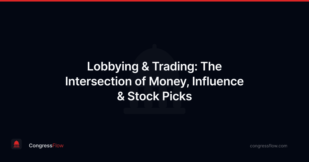 Lobbying & Trading: The Intersection of Money, Influence & Stock Picks