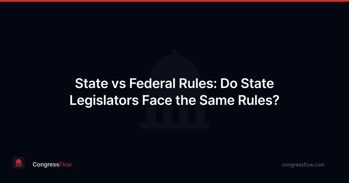State vs Federal Rules: Do State Legislators Face the Same Rules?